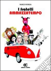 I fratelli ammazzatemp libro di Murgia Marco