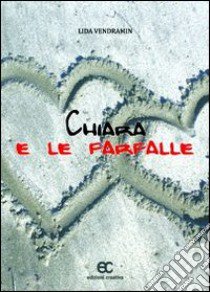 Chiara e le farfalle libro di Vendramin Lida