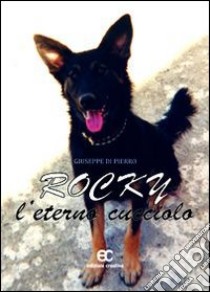 Rocky, l'eterno cucciolo libro di Di Pierro Giuseppe