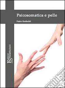 Psicosomatica e pelle libro di Sinibaldi Fabio