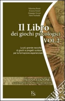 Il libro dei giochi psicologici. Vol. 2: La più grande raccolta di giochi e progetti outdoor per la formazione esperienziale libro