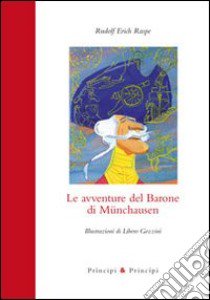 Le avventure del barone di Münchausen. Ediz. illustrata libro di Raspe Rudolf Erich