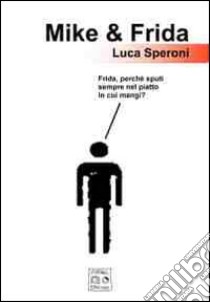 Mike & Frida libro di Speroni Luca