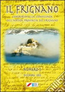 Il Frignano. Contributi alla conoscenza dell'antica provincia del Frignano. Vol. 5 libro