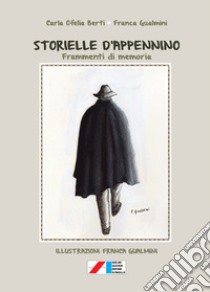 Storielle d'Appennino. Frammenti di memoria libro di Berti Carla Ofelia; Gualmini Franca