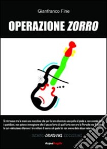 Operazione Zorro libro di Fine Gianfranco