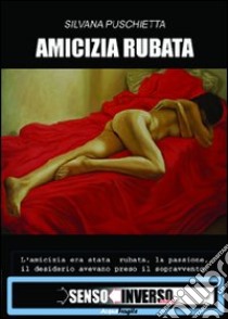 Amicizia rubata libro di Puschietta Silvana