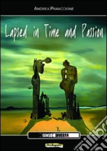 Lapsed in time and passion libro di Panaccione Andrea