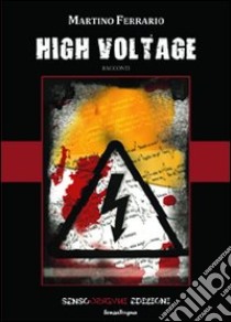 High voltage libro di Ferrario Martino