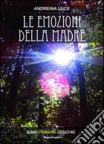 Le emozioni della madre libro di Luce Andreina