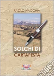 Solchi di cartapesta libro di Nacchia Paolo; Rampin N. (cur.); Falconi V. (cur.)