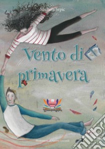 Vento di primavera libro di Srpic Michela; Rampin N. (cur.)