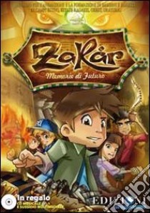 Zakar. Memorie di futuro. Sussidio per l'animazione e la formazione di bambini e ragazzi in campi estivi, estate ragazzi, grest, oratorio. Con CD-ROM libro