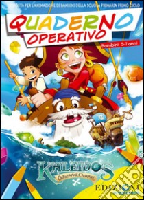 Kaleidos. Quaderno operativo. Proposte per l'animazione di bambini della scuola primaria. 5-7 anni libro