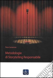 Metodologie di storytelling responsabile libro di Camerone Piero; Pesce F. (cur.)