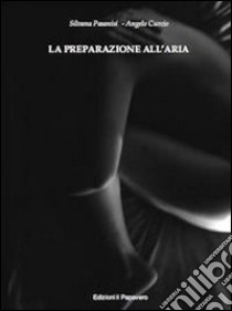 La preparazione all'aria libro di Pasanisi Silvana; Curcio Angelo