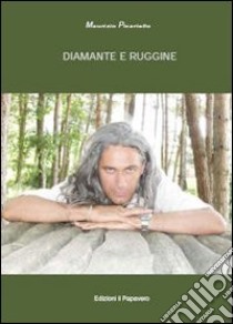 Diamante e ruggine libro di Picariello Maurizio