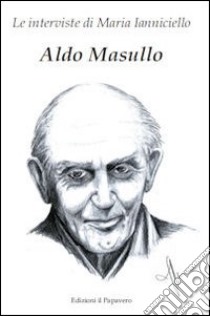 Aldo Masullo. Le interviste di Maria Ianniciello libro di Ianniciello Maria