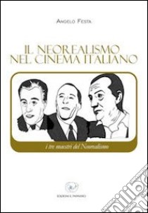 Il neorealismo nel cinema italiano libro di Festa Angelo