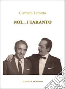 Noi... i Taranto libro di Taranto Corrado