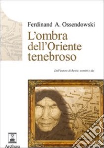 L'ombra dell'Oriente tenebroso libro di Ossendowski Ferdinand A.