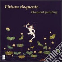 Pittura eloquente-Eloquent painting. Ediz. bilingue libro di Dondhup Nyima; Liverani Livia