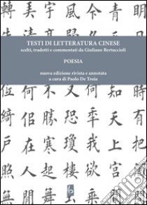 Testi di letteratura cinese. Poesia libro di Bertuccioli Giuliano; De Troia P. (cur.)