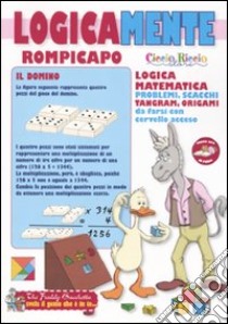 Logicamente. Rompicapo. Ediz. illustrata libro