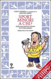 Sport minori a chi? Quella strana trasmissione chiamata Tuttiincampo libro di Ganzerli Guido