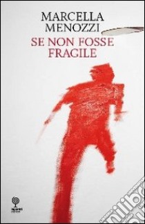 Se non fosse fragile libro di Menozzi Marcella