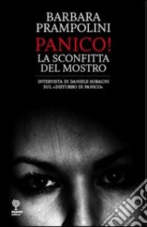 Panico. La sconfitta del mostro libro di Prampolini Barbara