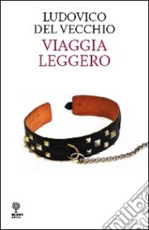 Viaggia leggero libro di Del Vecchio Ludovico