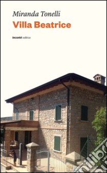 Villa Beatrice libro di Tonelli Miranda