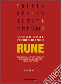 Rune. Conoscere l'antica filosofia di un linguaggio attuale nella sua verità libro di Norak Odal - Fiordo Bianco