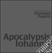 Apocalypsis Iohannis libro di Papetti Giuseppe