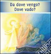 Da dove vengo? Dove vado? libro