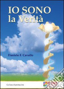 Io sono la verità libro di Cavallo Daniele Francesco