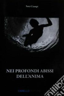 Nei profondi abissi dell'anima libro di Ciampi Sara