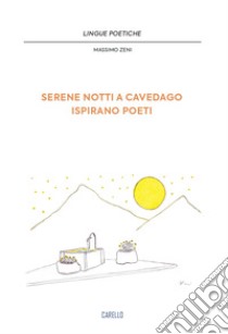 Serene notti a Cavedago ispirano poeti libro di Zeni Massimo