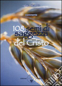 108 semi di saggezza del Cristo. Con carte libro di Meurois Daniel