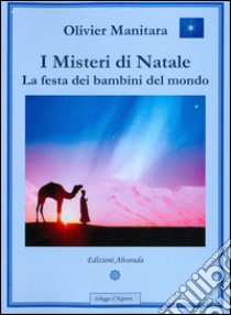 I misteri di Natale. La festa dei bambini del mondo libro di Manitara Olivier