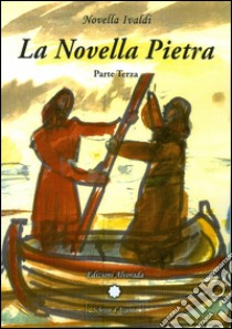 La novella pietra. Parte terza libro di Ivaldi Novella