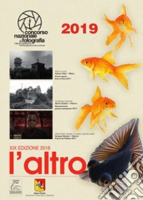 L'altro. 19° Concorso nazionale di fotografia città di Castelbuono. Premio giovani Enzo La Grua 2019. Calendario 2019. Ediz. a spirale libro di Cucco Vincenzo