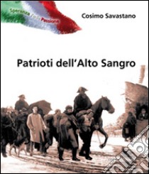 Patrioti dell'alto Sangro libro di Savastano Cosimo