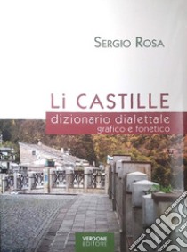 Li Castille. dizionario dialettale grafico e fonetico. Con CD-Audio libro di Rosa Sergio