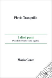 I dieci passi. Piccolo breviario sulla legalità libro di Conte Mario; Tranquillo Flavio