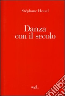 Danza con il secolo libro di Hessel Stéphane