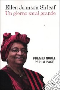 Un giorno sarai grande libro di Johnson Sirleaf Ellen