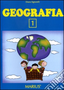 Geografia 1. Per la Scuola elementare libro di Signorelli Diana