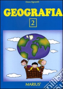 Geografia 2. Per la Scuola elementare libro di Signorelli Diana